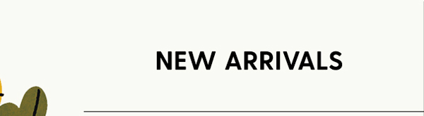 New Arrivals