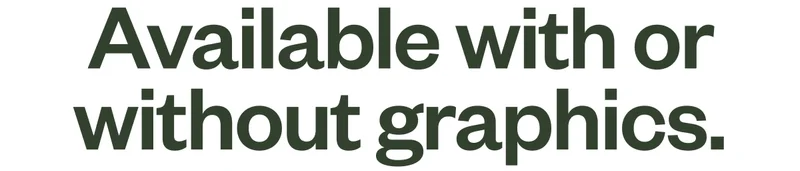 Available with or without graphics.
