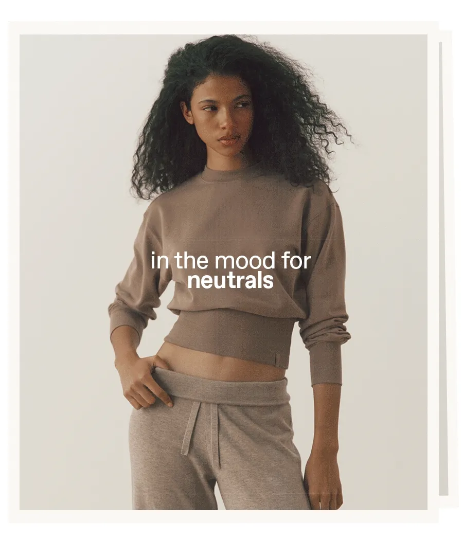In the mood for neutrals