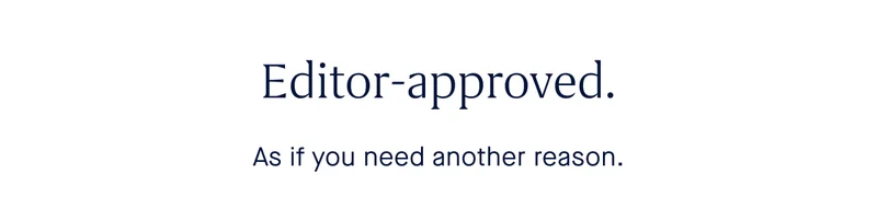 Editor-approved. As if you need another reason. Editor-approved. As if you need another reason.