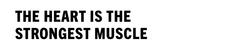 The Heart is the Strongest Muscle