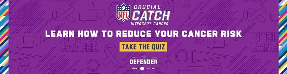 CRUCIAL CATCH INTERCEPT CANCER Learn how to reduce your cancer risk TAKE THE QUIZ - THE DEFENDER