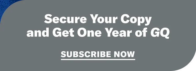 Secure your copy and get one year of GQ. Subscribe now.