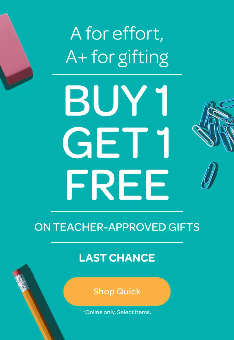 Buy 1, get 1 free on teacher-approved gifts - Shop Quick