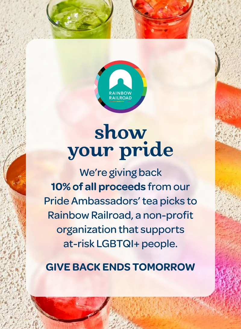 We’re giving back 10% of all proceeds from our Pride Ambassadors’ tea picks to Rainbow Railroad - Ends tomorrow