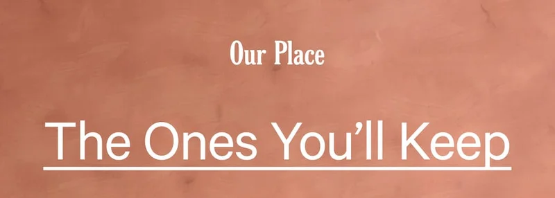 Our Place  The Ones You’ll Keep