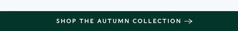 Shop the Autumn Collection