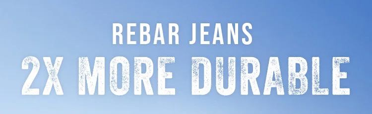 REBAR JEANS 2X MORE DURABLE