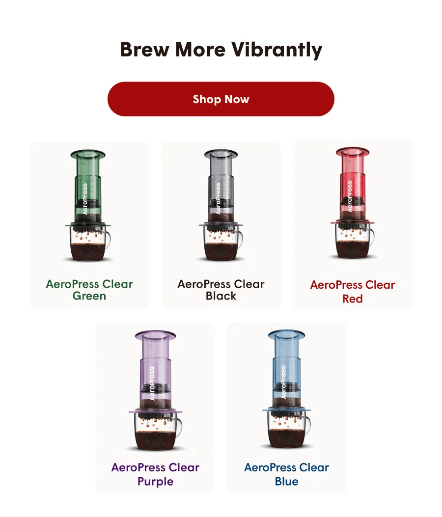 Brew more vibrantly. shop now. Aeropress Clear Colors green, black, red, purple, blue