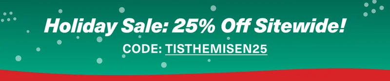 Holiday Sale: 25% Off Sitewide! Code: discount code