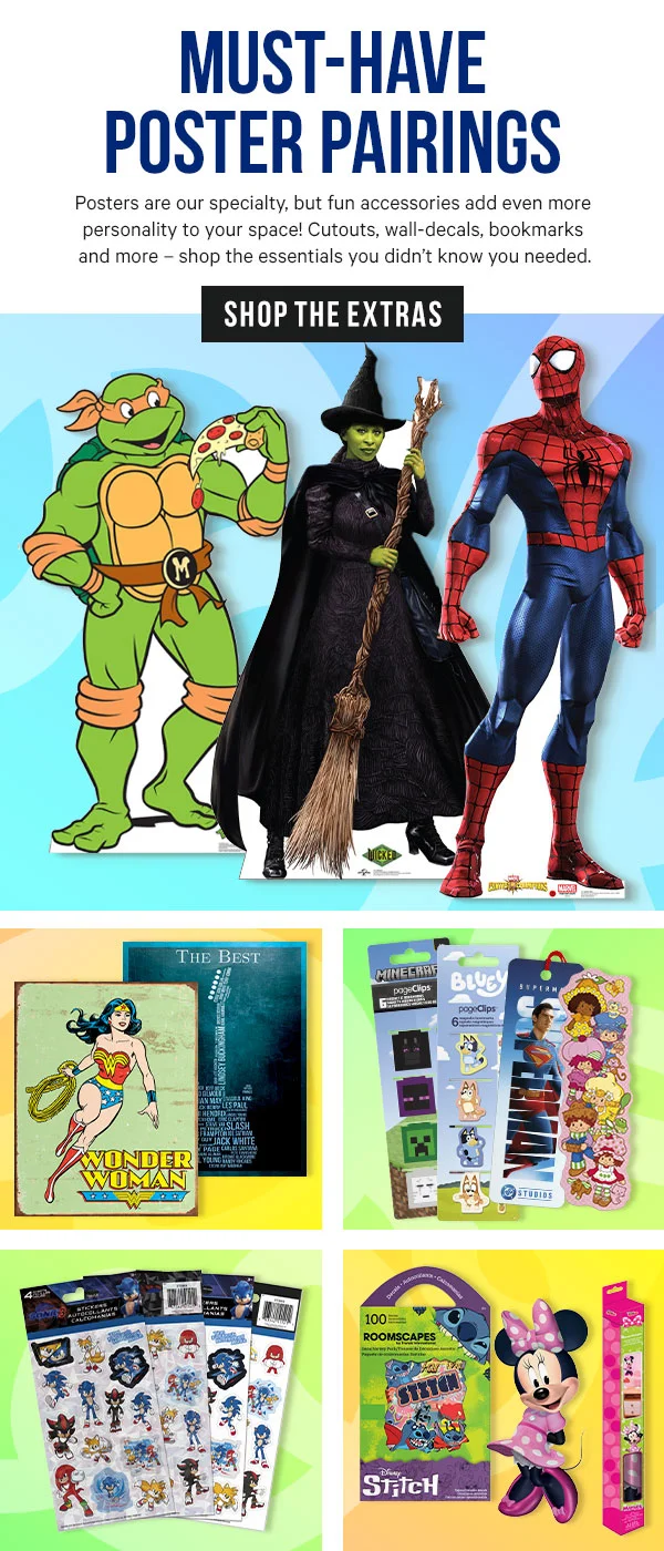 Must-Have Poster Pairings: Posters are our specialty, but fun accessories add even more personality to your space! Cutouts, wall-decals, bookmarks and more – shop the essentials you didn’t know you needed.