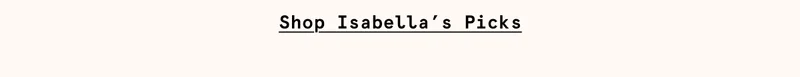 Shop Isabella’s Picks