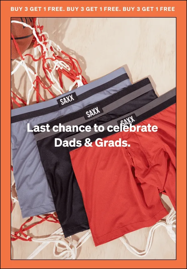 Last chance to celebrate Dads & Grads.