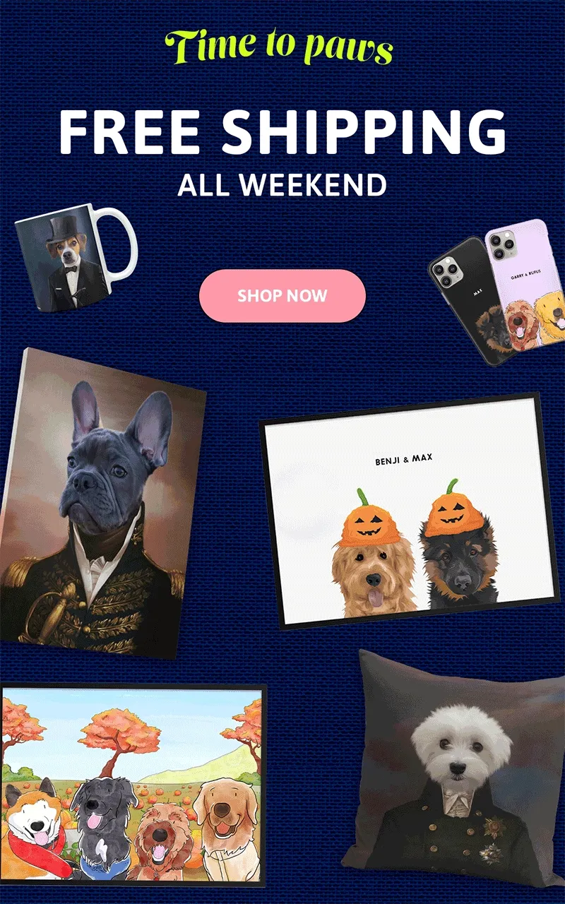 TIME TO PAWS. FREE SHIPPING ALL WEEKEND.
