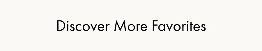 Discover More Favorites
