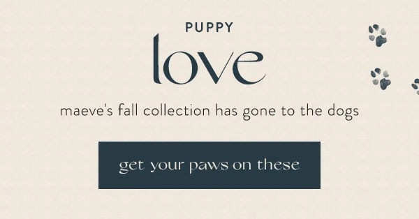 puppy love, maeve's fall collection has gone to the dogs, get your paws on these