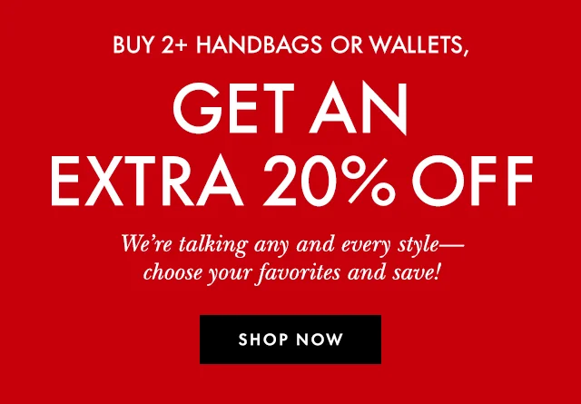 Buy 2+ Handbags or Wallets, Get An Extra 20$ Off