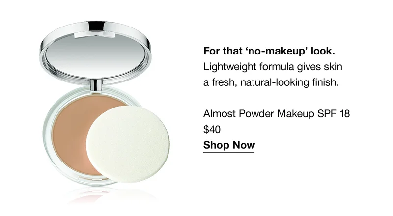For that 'no-makeup' look. Lightweight formula gives skin a fresh, natural-looking finish. Almost Powder Makeup SPF 18 $40 Shop Now