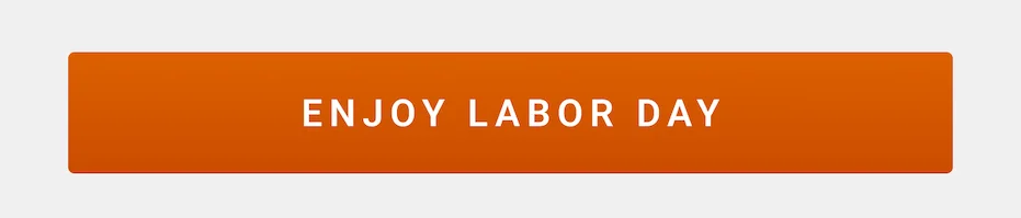 ENJOY LABOR DAY