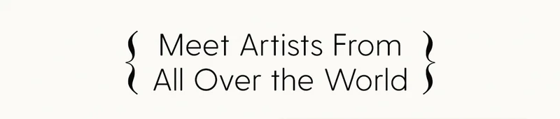 Meet Artists From All Over the World