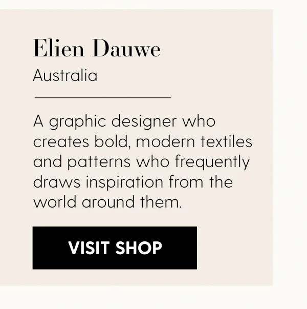 Elien Dauwe | Australia | A graphic designer who creates bold, modern textiles and patterns who frequently draws inspiration from the world around them. | Visit Shop