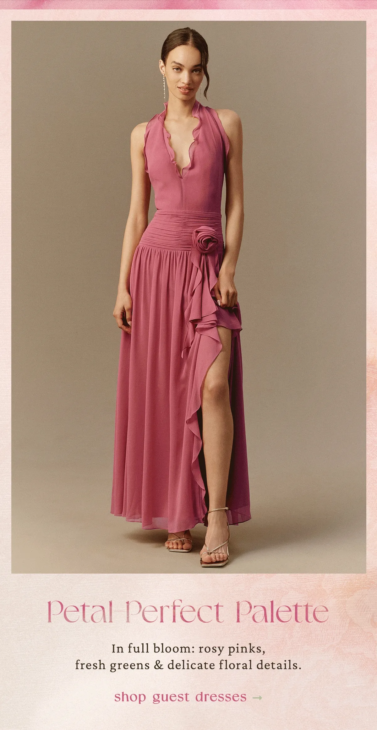Petal-perfect palette. Shop guest dresses.