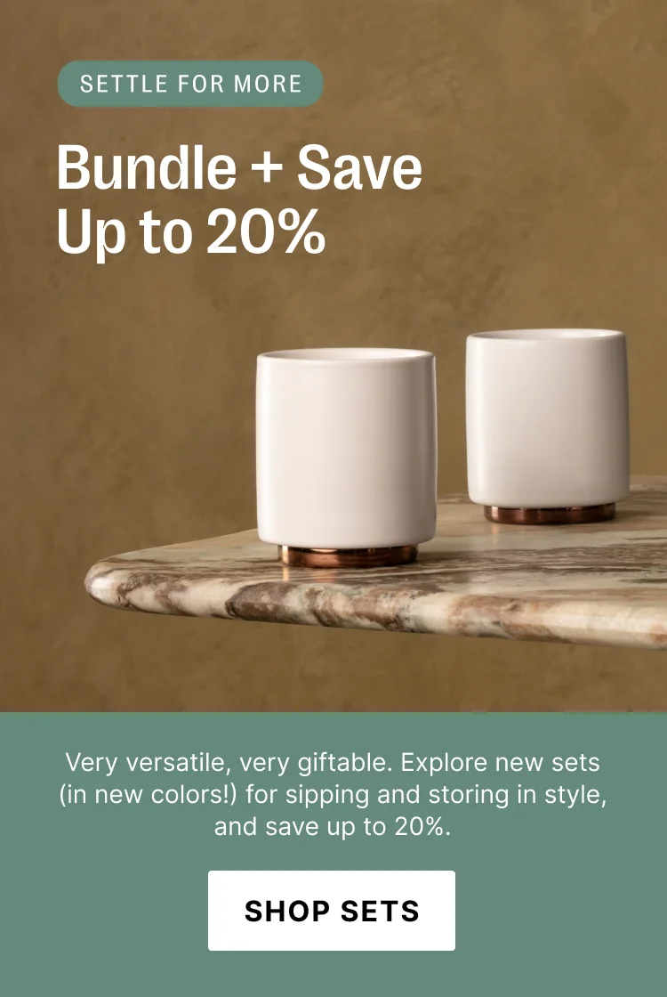 BUNDLE +Save up to 20% Settle for More - Shop Sets