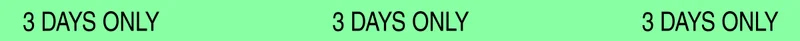 3 days only