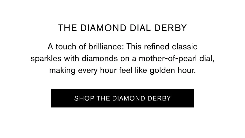 THE DIAMOND DIAL DERBY | A touch of brilliance: This refined classic sparkles with diamonds on a mother-of-pearl dial, making every hour feel like golden hour. | SHOP THE DIAMOND DIAL DERBY