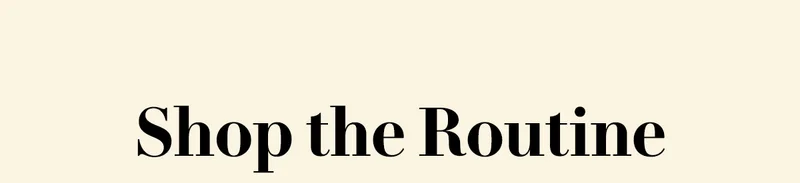 SHOP THE ROUTINE