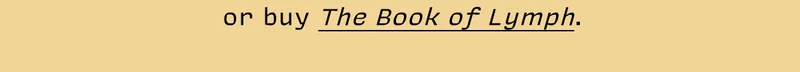 or buy The Book of Lymph.