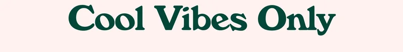Cool Vibes Only