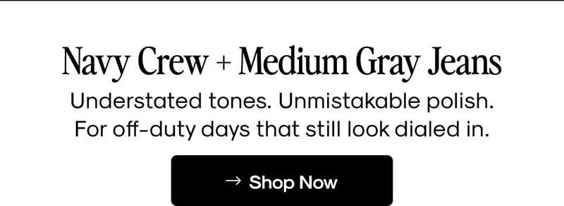Navy Crew + Medium Gray Jeans