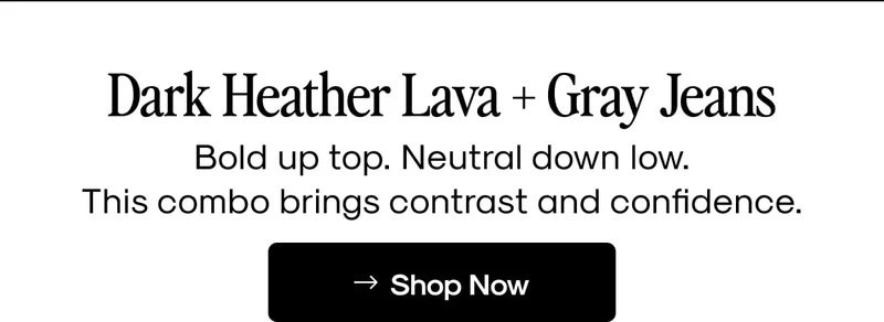 Dark Heather Lava + Gray Jeans
