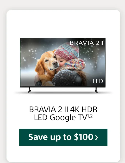 BRAVIA 2 II 4K HDR LED Google TV1,2 Save