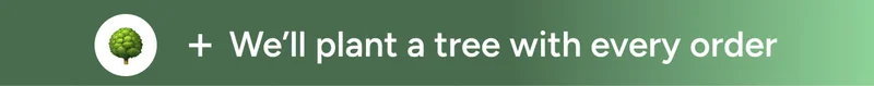 We'll plant a tree with every order