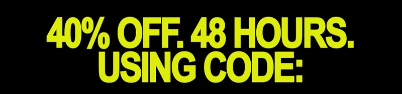 40% OFF. 48 HOURS. USING CODE: 40% OFF. 48 HOURS. USING CODE: