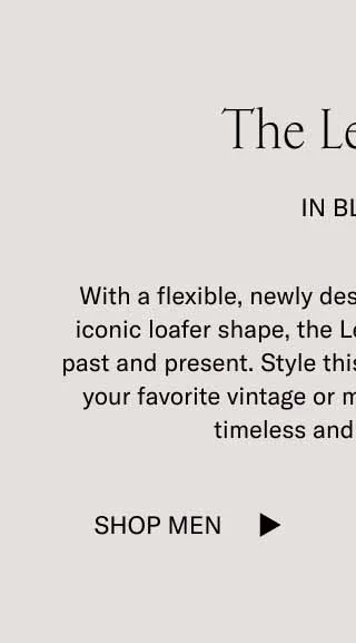 The Levanto. In Black. With a flexible, newly designed rubber sole and an iconic loafer shape, the Levanto effortlessly blends past and present. Style this shiny shade of black with your favorite vintage or modern pieces. You'll look timeless and of the times. Shop Men