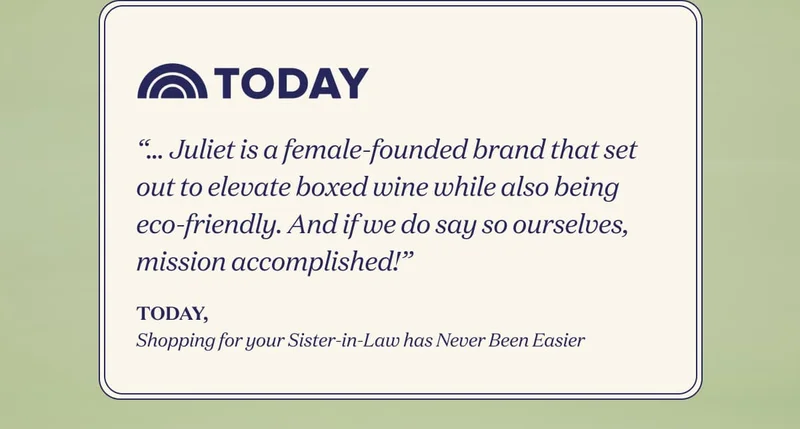 TODAY | “… Juliet is a female-founded brand that set out to elevate boxed wine while also being eco-friendly. And if we do say so ourselves, mission accomplished!” | TODAY, Shopping for your Sister-in-Law has Never Been Easier