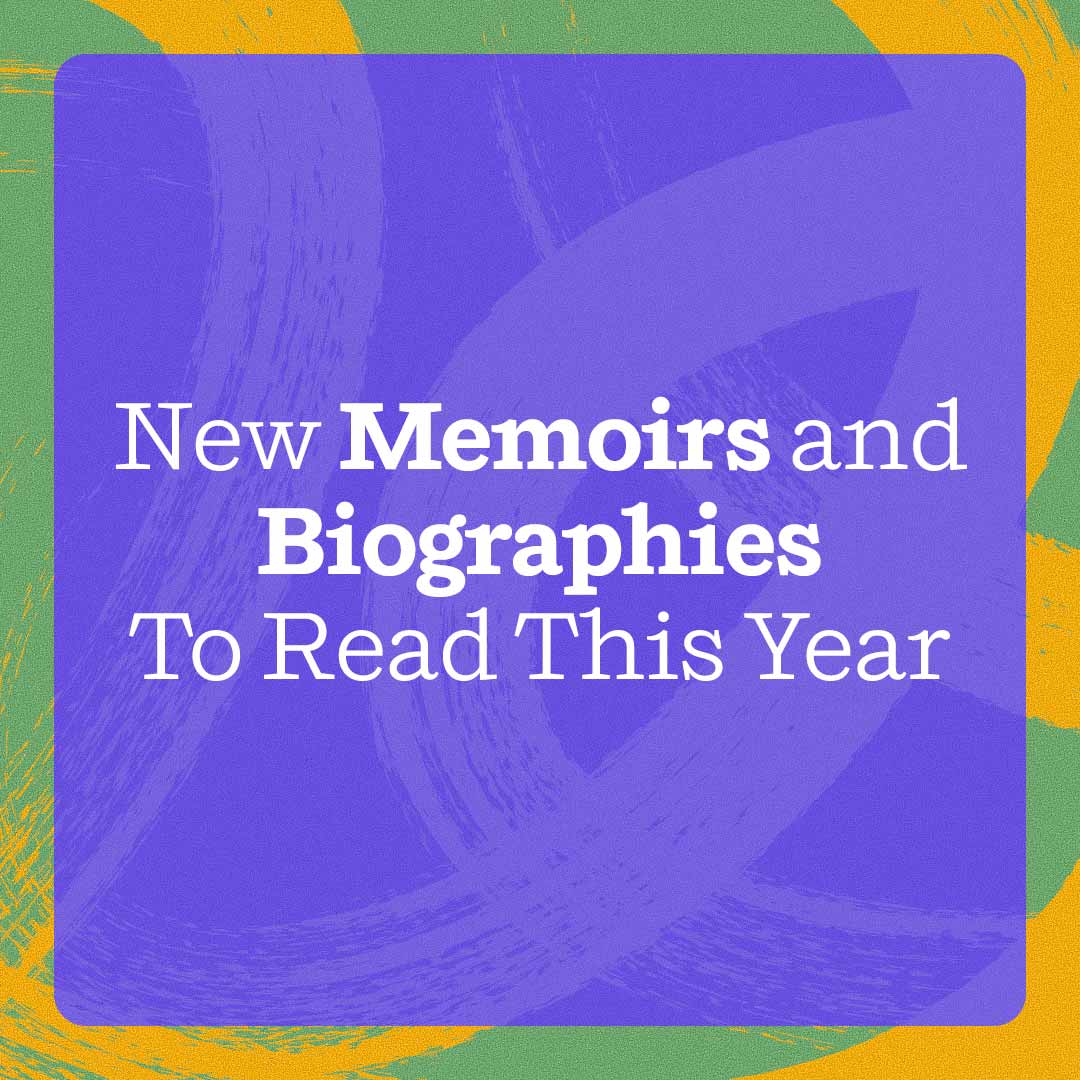 New Memoirs and Biographies To Read This Year