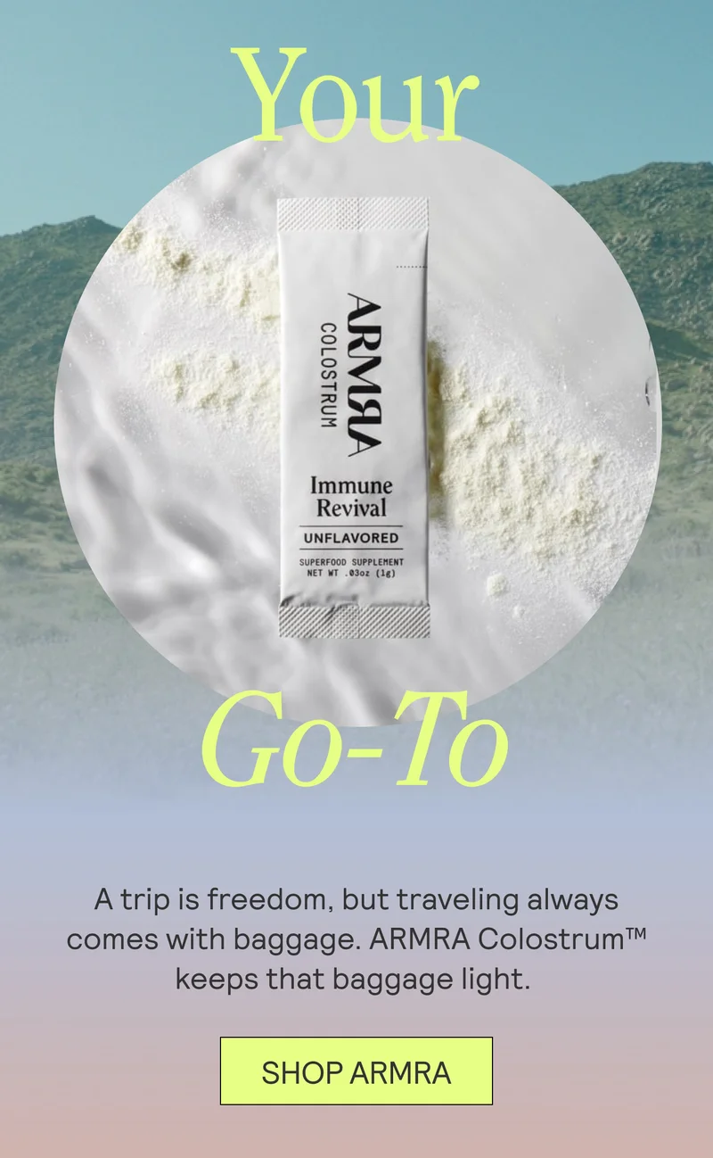 Your Go-To. A trip is freedom, but traveling always comes with baggage. ARMRA Colostrum™ keeps that baggage light.