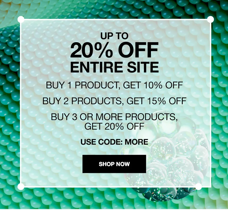 UP TO 20% OFF ENTIRE SITE. BUY 1 PRODUCT, GET 10% OFF. | BUY 2 PRODUCTS, GET 15% OFF. | BUY 3 OR discount code PRODUCTS, GET 20% OFF. | USE CODE: discount code | SHOP NOW