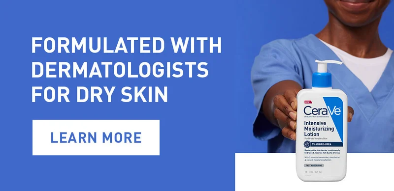FORMULATED WITH DRMATOLOGISTS FOR DRY SKIN
