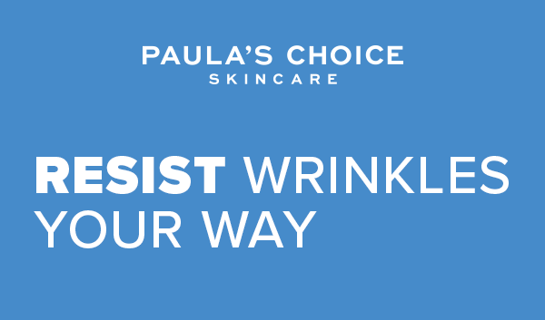 RESIST WRINKLES YOUR WAY