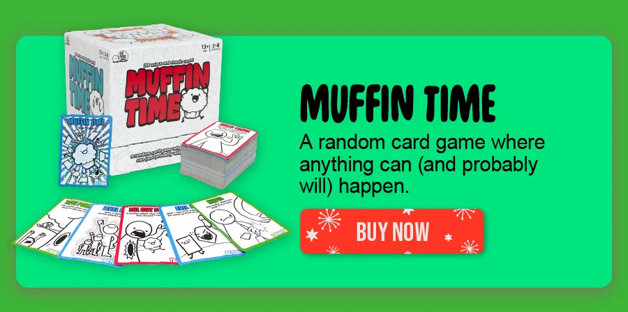 Muffin Time: A random card game where anything can (and probably will) happen. Buy now.