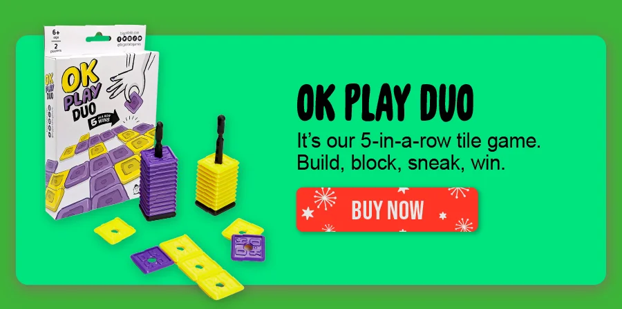 OK Play Duo: It’s our 5-in-a-row tile game. Build, block, sneak, win. . Buy now.