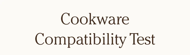 Cookware Compatibility Test