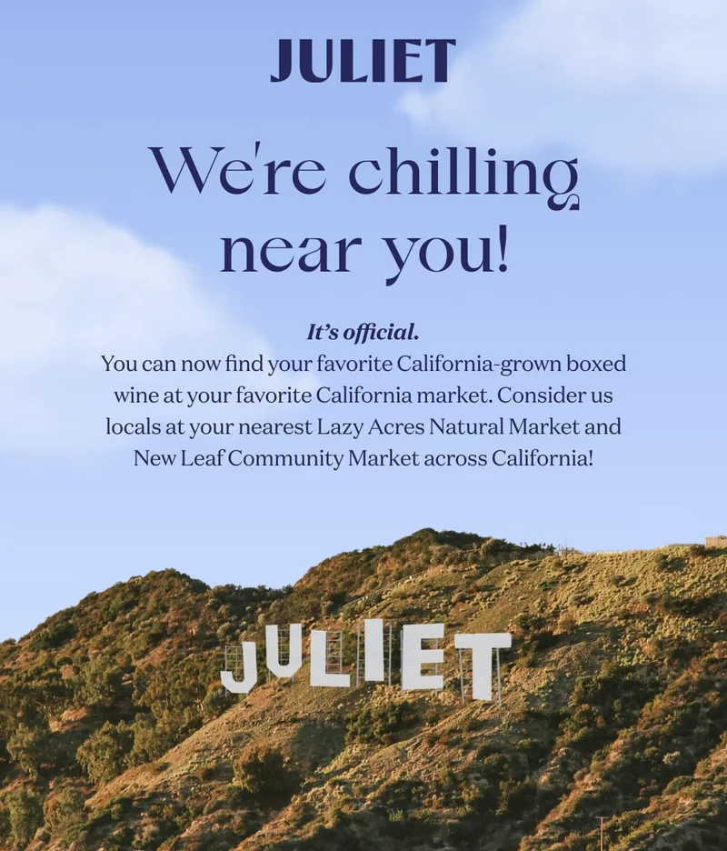 JULIET | We’re chilling near you! | It’s official. You can now find your favorite California-grown boxed wine at your favorite California market. Consider us locals at your nearest Lazy Acres Natural Market and New Leaf Community Market across California!