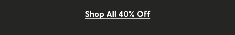 Shop All 40% Off