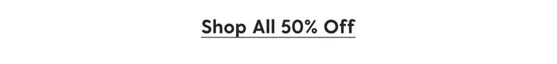 Shop All 50% Off